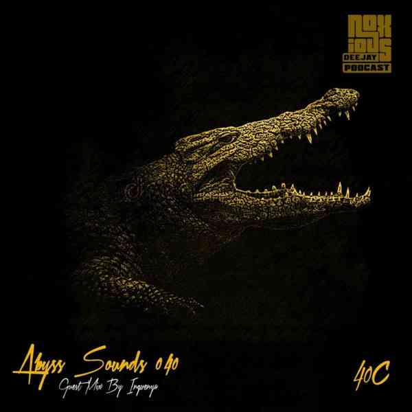 Ingwenya & Noxious DJ – Abyss Sounds 040C Guest Mix