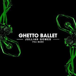 Jullian Gomes – Ghetto Ballet Ft. Fka Mash