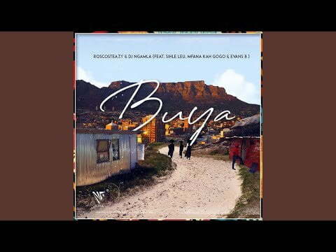 Kabza De Small, Roscosteazy & Dj Ngamla – Buya ft Mfana kah Gogo, Sihle leu & Evans B