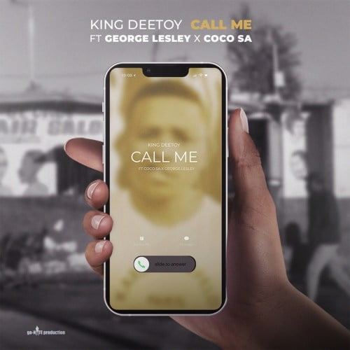 King Deetoy – Call Me ft. George Lesley & Coco SA