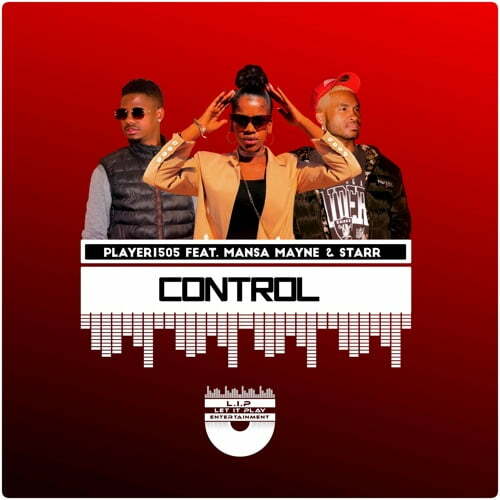 Player1505 – Control ft. Mansa Mayne & Starr