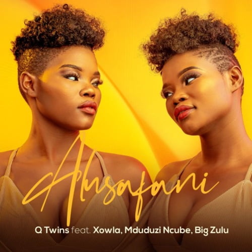 Q Twins – Alusafani ft. Big Zulu, Mduduzi Ncube & Xowla