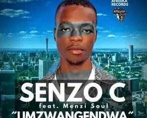 Senzo C – Umzwangendwa ft. Menzi Soul