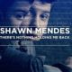 Shawn Mendes – There’s Nothing Holdin’ Me Back