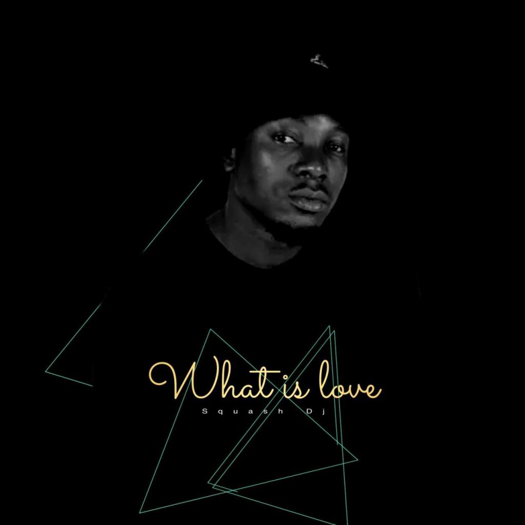 Squash Dj – What is Love? (song)