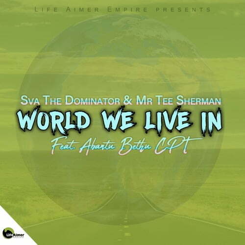 Sva The Dominator & Mr Tee Sherman – World We Live In ft. Abantu Bethu CPT