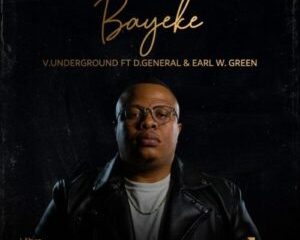 V.Underground – Bayeke ft D.General & Earl W Green