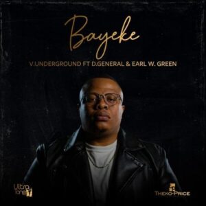 V.Underground – Bayeke ft D.General & Earl W Green