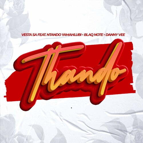 Vesta SA – Thando ft. Ntando Yamahlubi, Blaq Note & Danny Vee