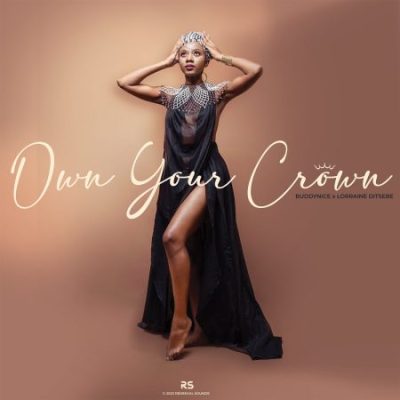 Buddynice ft Lorraine Ditsebe – Own Your Crown