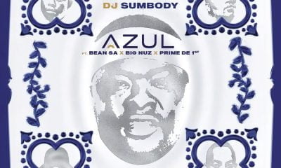 DJ Sumbody Ft. Big Nuz, Bean RSA & Prime De 1st – Azul