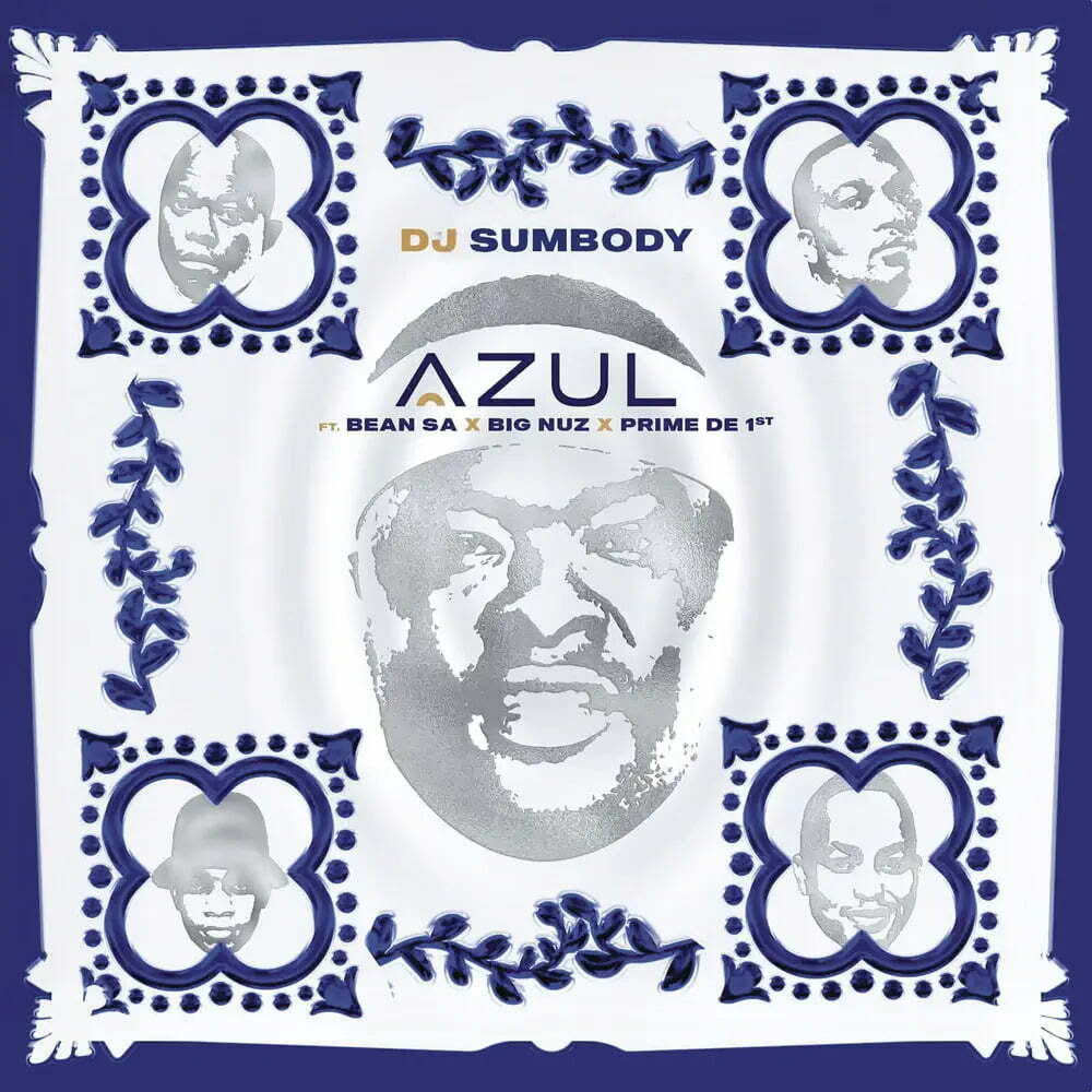 DJ Sumbody Ft. Big Nuz, Bean RSA & Prime De 1st – Azul