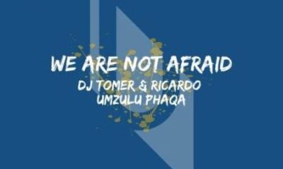 DJ Tomer & Ricardo ft Umzulu Phaqa – We Are Not Afraid (Afro Brotherz Remix)