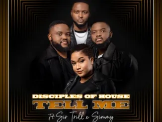 Disciples Of House – Tell Me ft. Sir Trill & Simmy