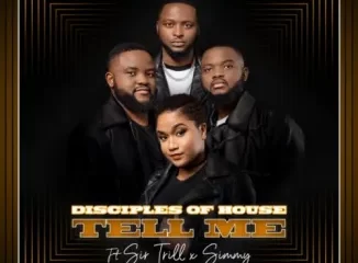 Disciples Of House – Tell Me ft. Sir Trill & Simmy