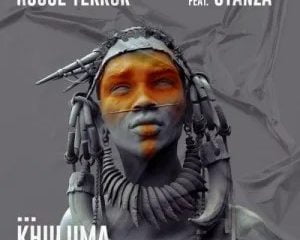 House Terror – Khuluma ft. Stanza