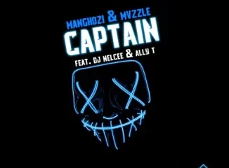 Manghozi & Mvzzle – ‎Captain ft. DJ Nelcee & Ally T