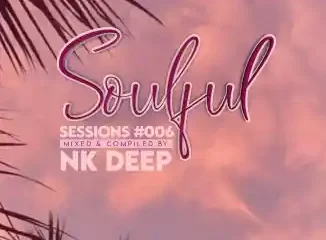 NK Deep – Soulful Session #006 (Spring Mixtape)