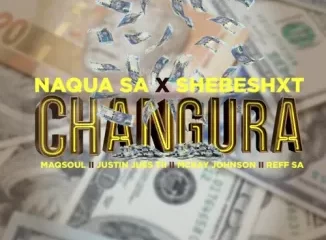 Naqua SA – ‎Changura ft. Shebeshxt, Maqsoul, Justin Juss Tii, Mckay Johnson & Reff SA