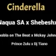 Naqua SA – ‎Cinderella ft. Shebeshxt, Phobla On the Beat, Mckay Johnson, Prince Zulu & Dj Tiano