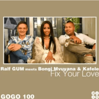 Ralf Gum, Bongi Mvuyana & Kafele – Fix Your Love