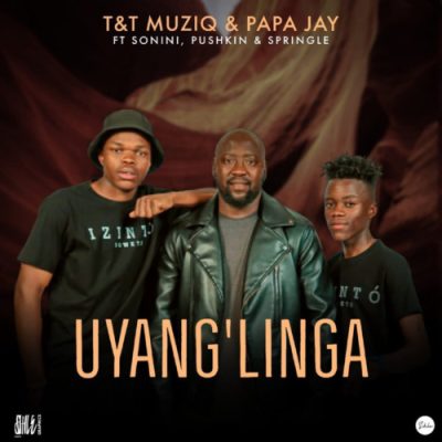 T&T MuziQ & Papa Jay ft Sonini, Pushkin & Springle – Uyang’linga