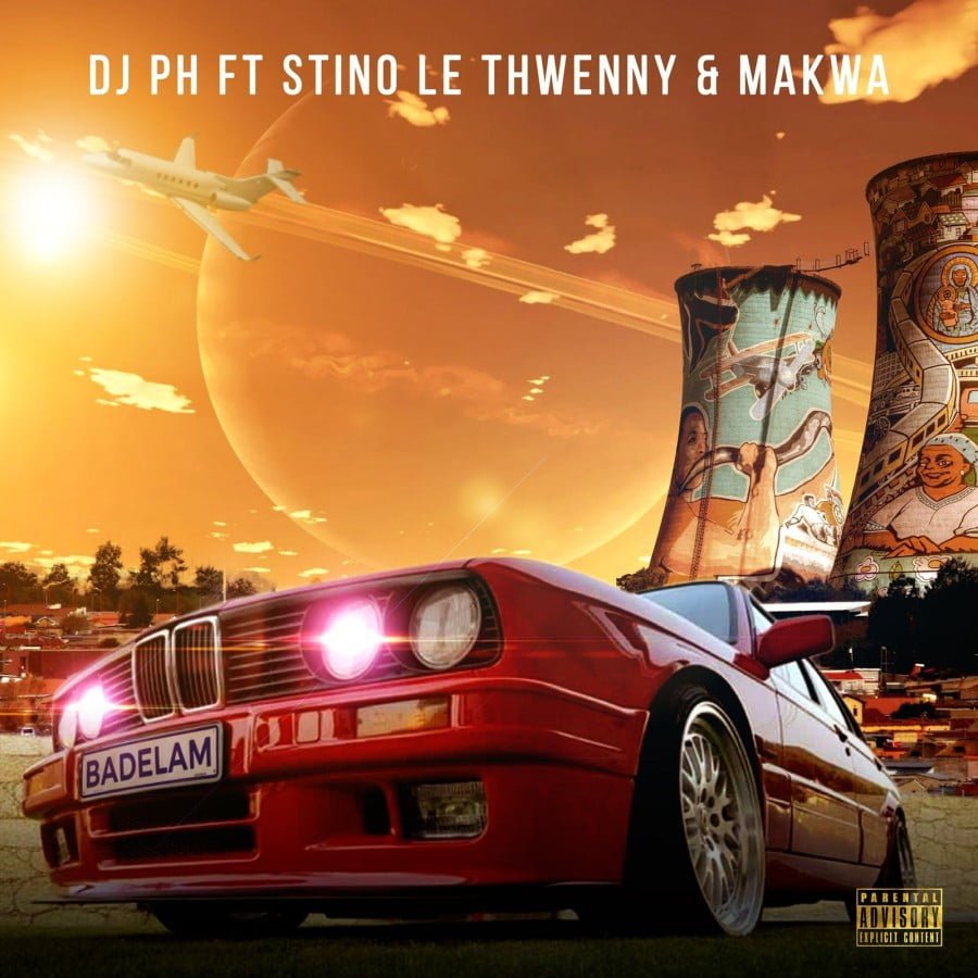 DJ PH  ft. Stino Le Thwenny & Makwa – Badelam (song)