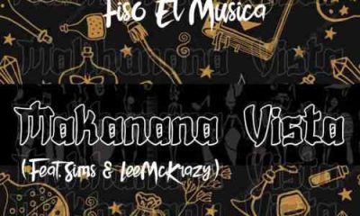 Fiso El Musica – Makanana Vista ft. Sims & LeeMcKrazy