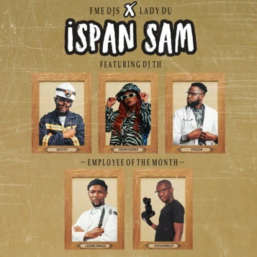 FME DJs & Lady Du – Ispan Sam ft. DJ Th