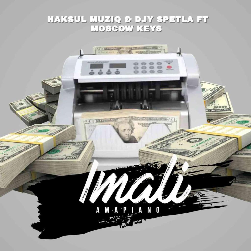 Haksul Muziq & Djy Spetla  ft. Moscow on keys – Imali(song)