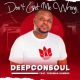 Deepconsoul – Don’t Get Me Wrong ft Freeman Gumede