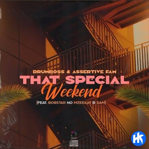 Drumboss SA & Assertive Fam ft Bobstar no Mzeekay & SAM – That Special Weekend