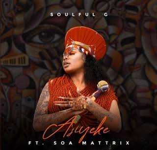 Soulful G ft Soa Mattrix – Asiyeke (Teaser)