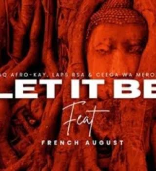 BlaQ Afro-Kay, Laps RSA & Ceega Wa Meropa – Let It Be ft. French August