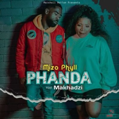 Mizo Phyll ft Makhadzi – Phanda