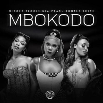 Nicole Elocin, Nia Pearl & Bontle Smith ft Da Muziqal Chef & Visca – Mbokodo