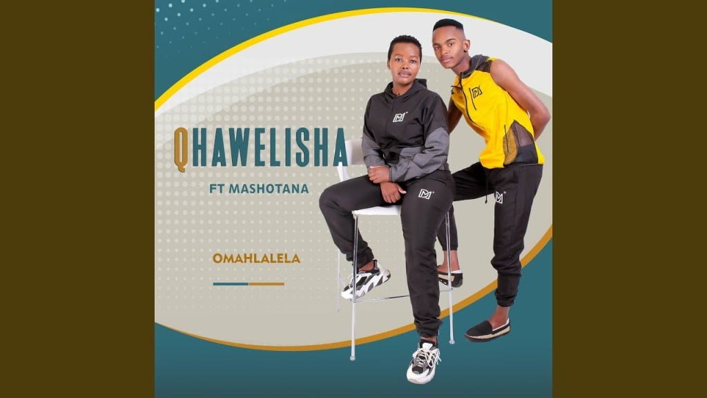 Qhawelisha – Omahlalela Ft. Mashotana