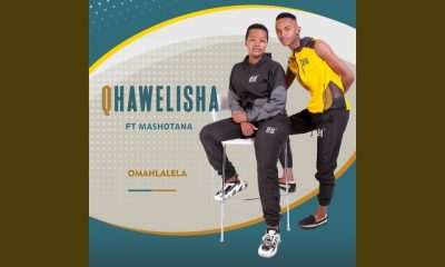 Qhawelisha – Omahlalela Ft. Mashotana