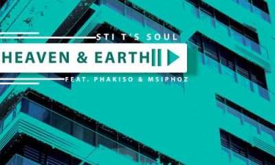 STI T’s Soul – Heaven & Earth ft. Phakiso & Msiphoz