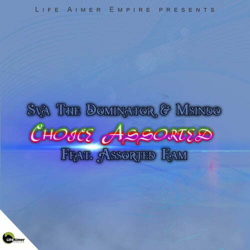 Sva The Dominator & Msindo – Choice Assorted ft. Assorted Fam