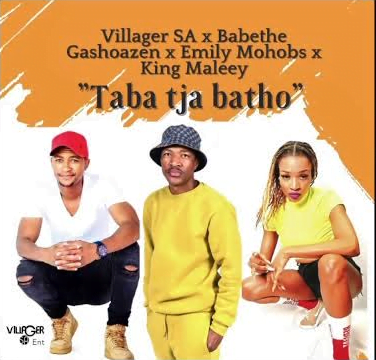 Villager SA, Ba Bethe Gashoazen – Taba Tja Batho ft. Emily Mohobs & King Maleey