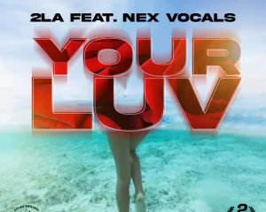 2LA, Nex Vocals – Your Luv