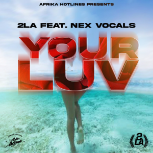 2LA, Nex Vocals – Your Luv