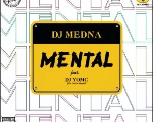 DJ Medna – Mental ft DJ YomC