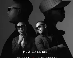 Da Kruk & Ckenz Voucal – Plz Call Me Ft. Scotts Maphuma & Dlala Regal