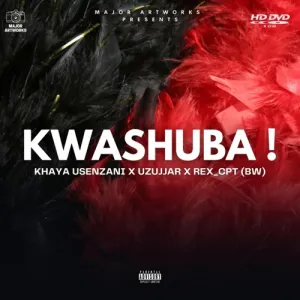 Khaya Usenzani – Kwashuba ft. UZujjar & Rex Cpt