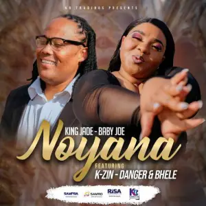 King Jade & Baby Joe – Noyana ft. Bhele, Danger Shayumthetho & K-zin Isgebengu