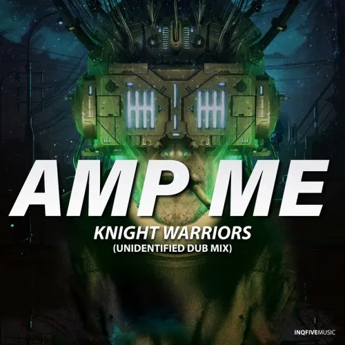 Knight Warriors – Amp Me (Unidentified Dub Mix)