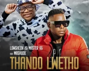 Lowsheen & Master KG – Thando Lwethu ft. Mashudu