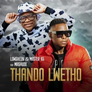 Lowsheen & Master KG – Thando Lwethu ft. Mashudu